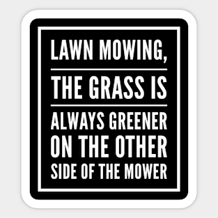 Lawn Mowing The Grass is Always Greener Sticker